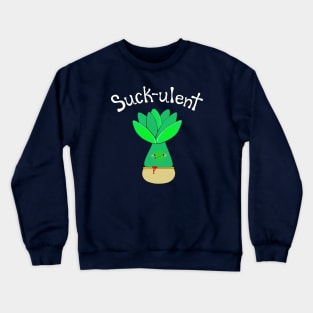 Suck-ulent (white words) Crewneck Sweatshirt